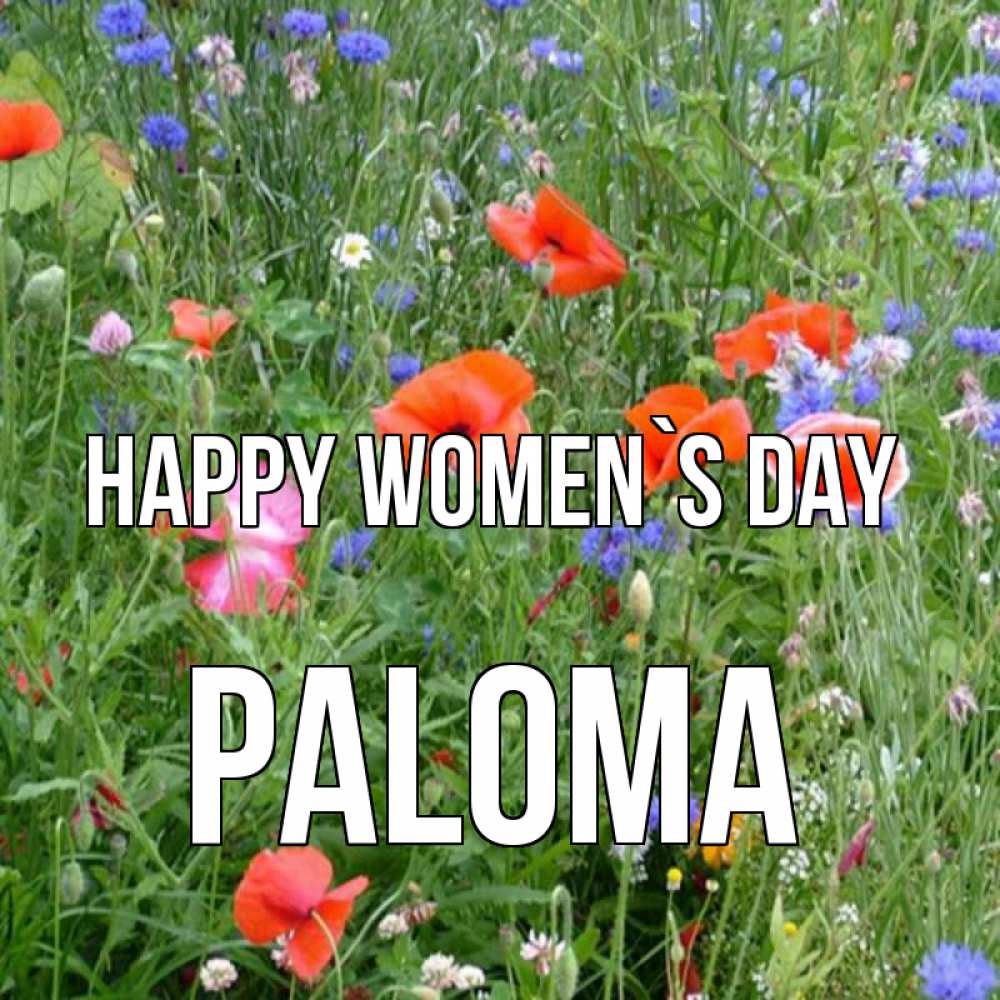 Greetings card с именем, Paloma happy women`s day международный женский день 4 Greetings with text for free download 